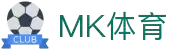MK体育(MKsports集团)股份公司 - Mk Sports
